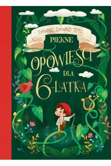 Dawno, dawno temu... Piękne opowieści dla 6-latka
