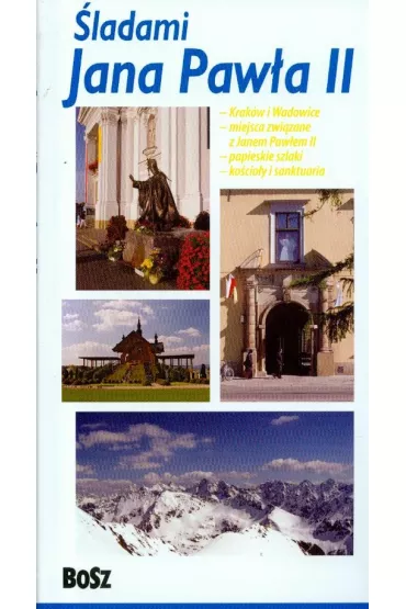 Śladami Jana Pawła II po Małopolsce