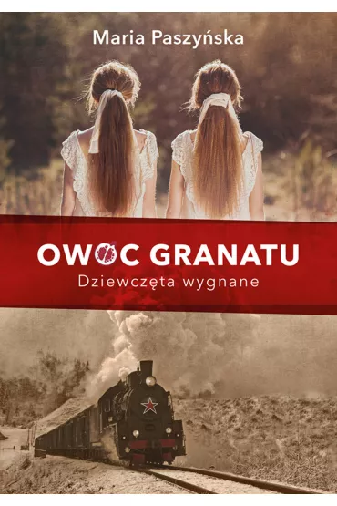 Dziewczęta wygnane. Owoc granatu. Tom 1