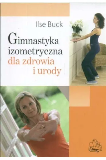 Gimnastyka izomeryczna dla zdrowia i sylwetki PZWL