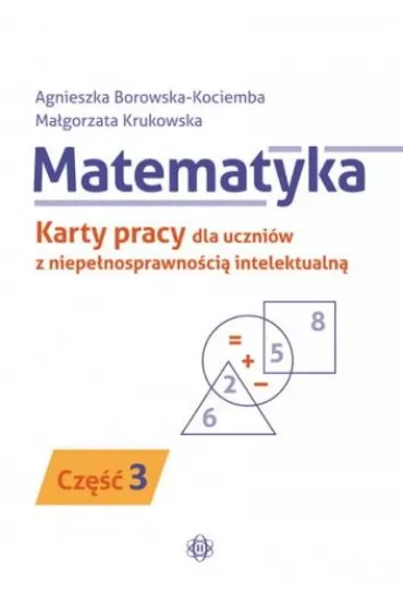 Matematyka. Karty pracy dla uczniów z niepełnosprawnością intelektualną. Część 3