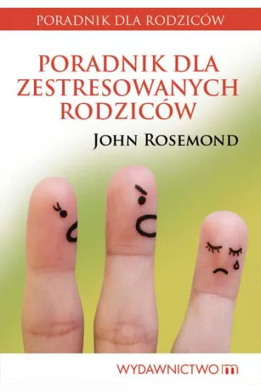 Poradnik dla zestresowanych rodziców