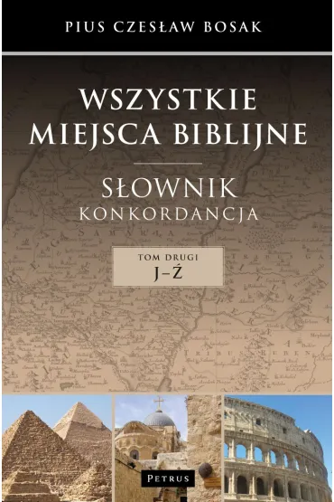 Wszystkie miejsca biblijne. Słownik i konkordancja (t.2)