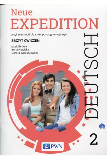 Neue Expedition Deutsch 2. Zeszyt ćwiczeń. Język niemiecki dla liceum i technikum. Szkoły ponadgimnazjalne