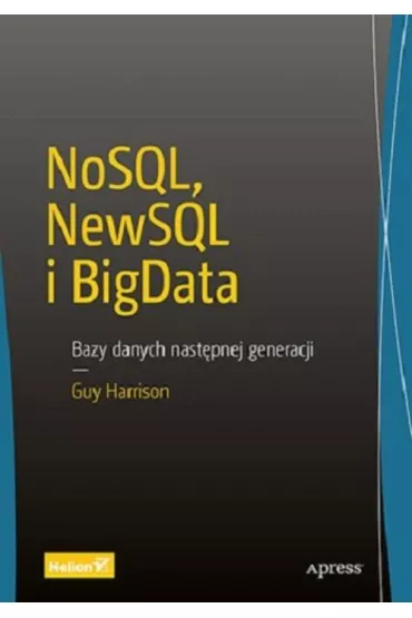 NoSQL, NewSQL i BigData. Bazy danych następnej generacji