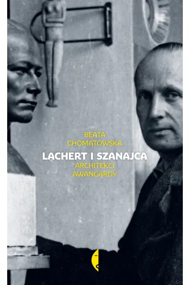 Lachert i Szanajca. Architekci awangardy