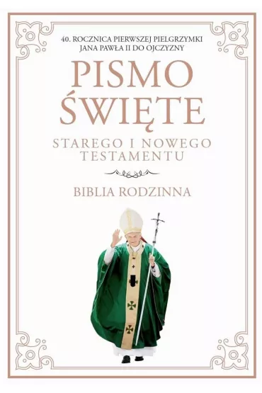 Pismo Święte Starego i Nowego Testamentu. Biblia rodzinna