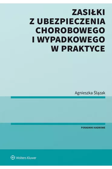 Zasiłki z ubezpieczenia chorobowego i wypadkowego w praktyce