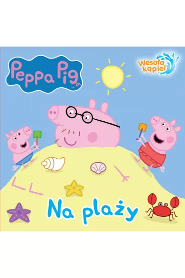 Świnka Peppa. Wesoła kąpiel. Na plaży