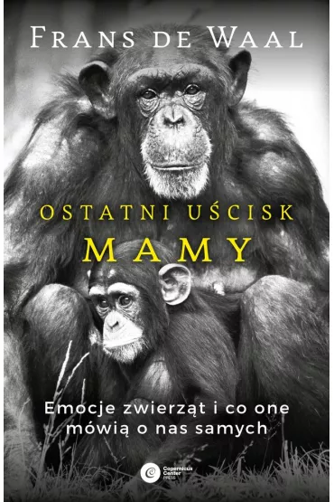 Ostatni uścisk mamy emocje zwierząt i co one mówią o nas samych