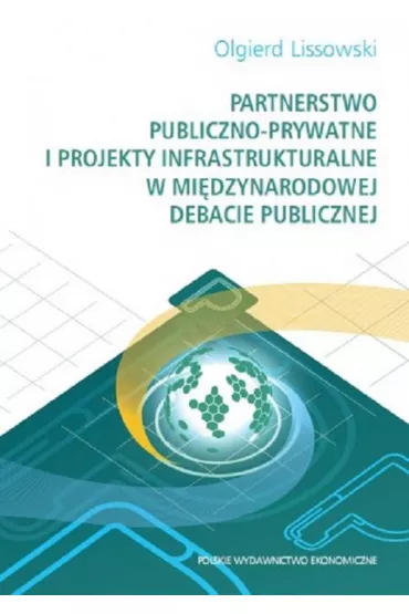 Partnerstwo publiczno-prywatne i projekty infrastrukturalne w międzynarodowej debacie publicznej