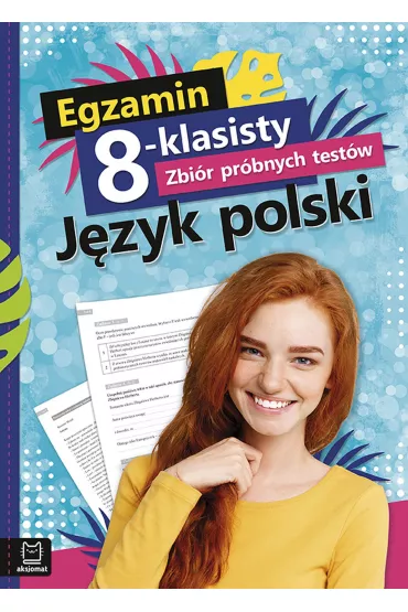 Egzamin 8-klasisty. Zbiór próbnych testów. Język polski
