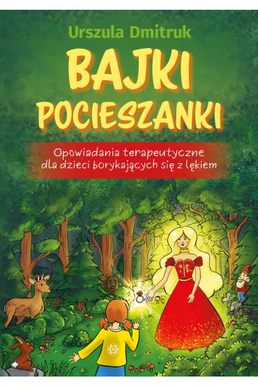 Bajki pocieszanki. Opowiadania terapeutyczne dla dzieci borykających się z lękiem