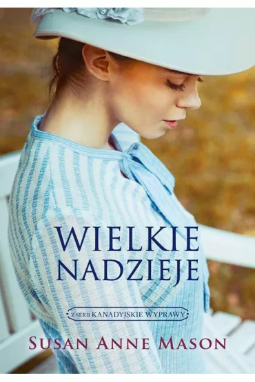 Wielkie nadzieje. Kanadyjskie wyprawy. Tom 2