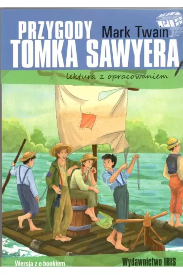Przygody Tomka Sawyera. Lektura z opracowaniem