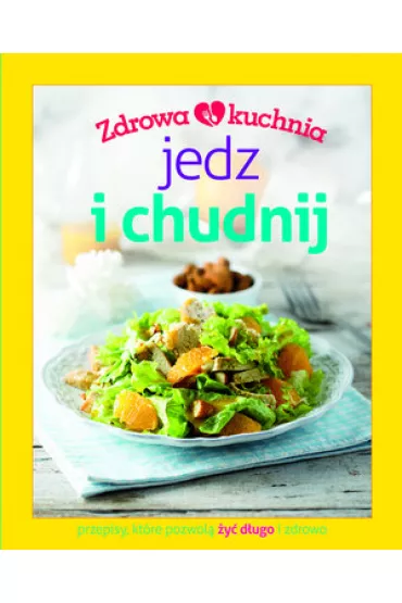 Jedz i chudnij. Zdrowa kuchnia