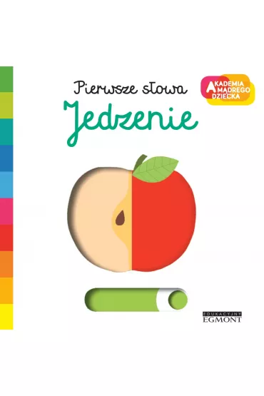 Jedzenie. Akademia Mądrego Dziecka. Pierwsze słowa