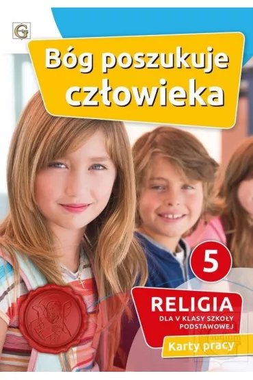 Bóg poszukuje człowieka 5. Karty pracy. Religia dla V klasy szkoły podstawowej