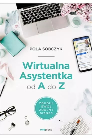 Wirtualna Asystentka od A do Z. Zbuduj swój zdalny biznes