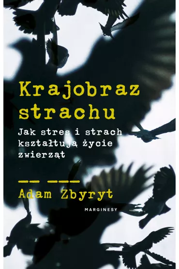 Krajobraz strachu. Jak stres i strach kształtują życie zwierząt