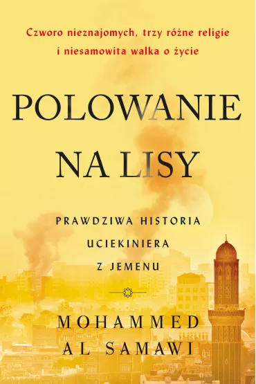 Polowanie na lisy. Prawdziwa historia uciekiniera z Jemenu