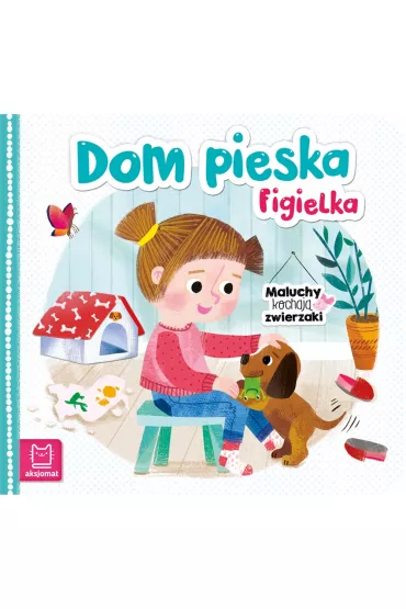 Maluchy kochają zwierzaki. Dom pieska Figielka