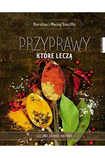 Przyprawy, które leczą.Lecznicza /wyd.2