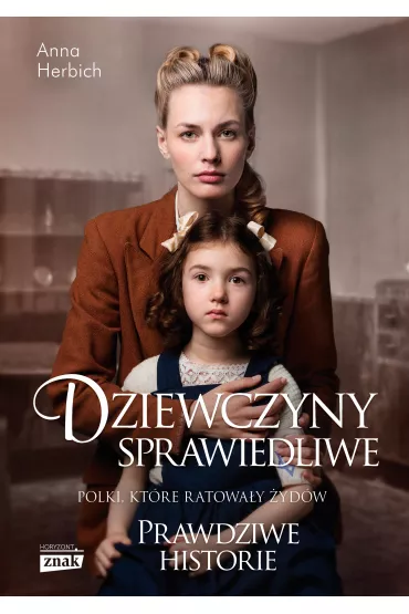 Dziewczyny sprawiedliwe. Polki które ratowały Żydów (pocket)