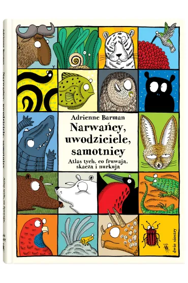 Narwańcy, uwodziciele, samotnicy. Atlas tych, co fruwają, skaczą i nurkują