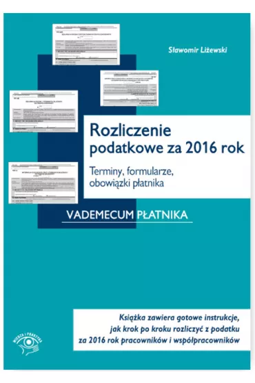 Rozliczenie podatkowe za 2016 rok Terminy formularze obowiązki płatnika