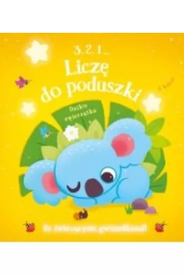 3, 2, 1... Liczę do poduszki. Dzikie zwierzątka