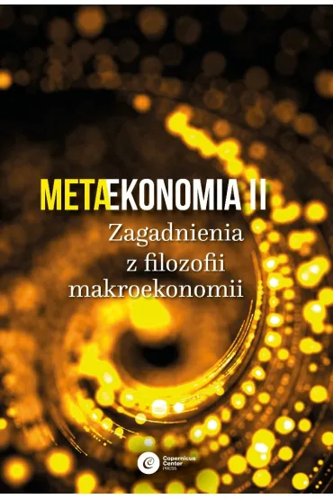 Metaekonomia II. Zagadnienia z filozofii makroekonomii