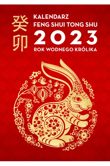 Kalendarz Feng Shui Tong Shu 2023. Rok Wodnego Królika