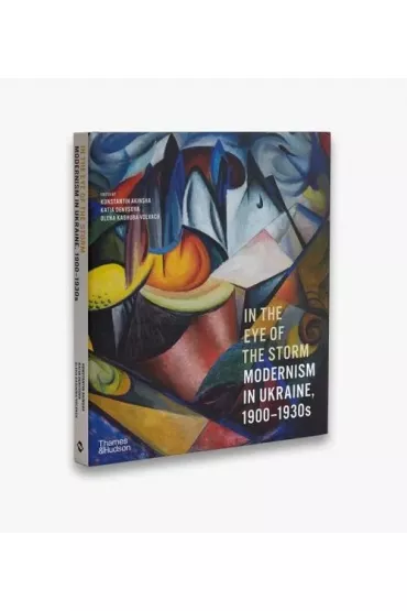 In the Eye of the Storm. Modernism in Ukraine, 1900–1930s