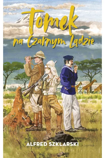 Tomek na Czarnym Lądzie. Przygody Tomka Wilmowskiego. Tom 2
