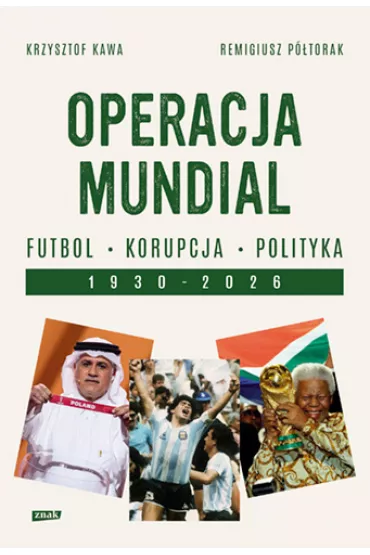 Operacja mundial. Futbol, korupcja, polityka. 1930-2026