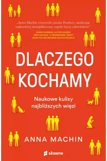 Dlaczego kochamy. Naukowe kulisy najbliższych więzi