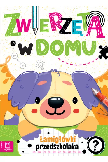 Zwierzęta w domu. Łamigłówki przedszkolaka