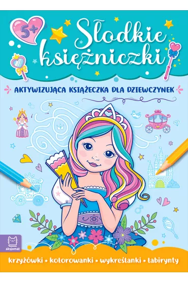 Słodkie księżniczki. Aktywizująca książeczka dla dziewczynek