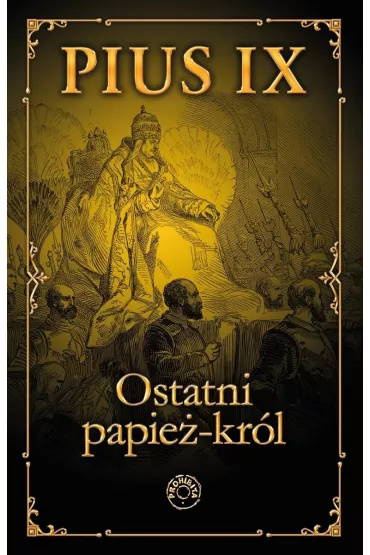 Pius IX Ostatni papież-król