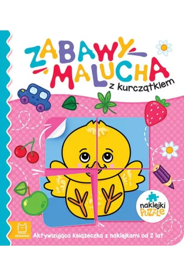 Zabawy malucha z kurczątkiem. Aktywizująca książeczka z naklejkami od 2 lat
