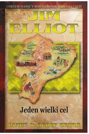 Jim Elliot - Jeden wielki cel