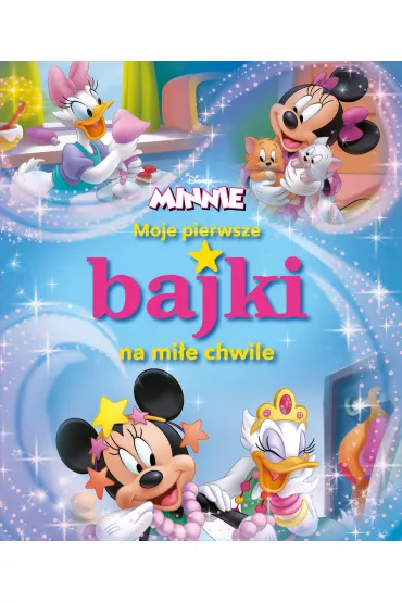 Moje pierwsze bajki na miłe chwile. Disney Minnie