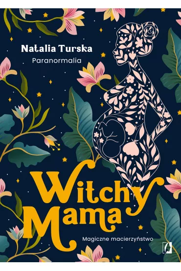 Witchy Mama. Magiczne macierzyństwo