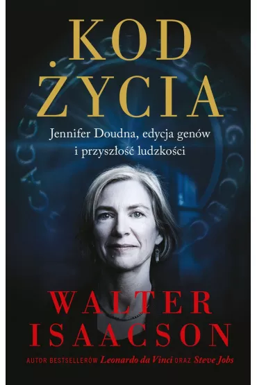 Kod życia. Jennifer Doudna, edycja genów i przyszłość ludzkości