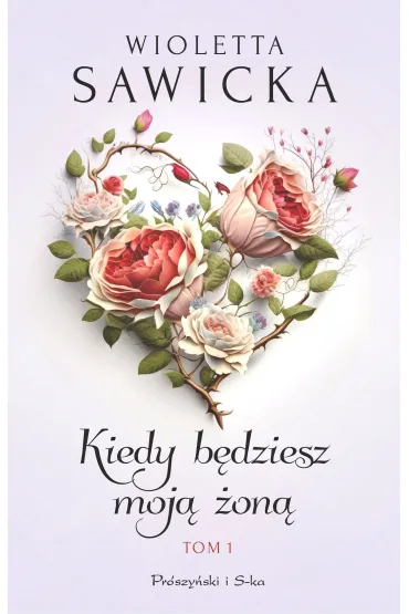 Kiedy będziesz moją żoną. Tom 1