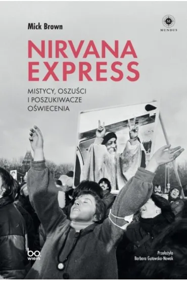 Nirvana Express. Mistycy, oszuści i poszukiwacze..