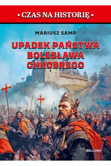 Upadek państwa Bolesława Chrobrego. Pierwszy rozbiór Polski