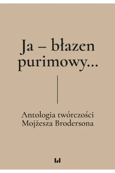Ja - błazen purimowy... Antologia twórczości Mojżesza Brodersona