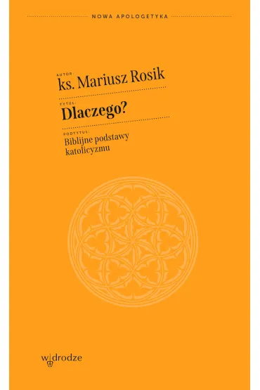 Dlaczego? Biblijne podstawy katolicyzmu